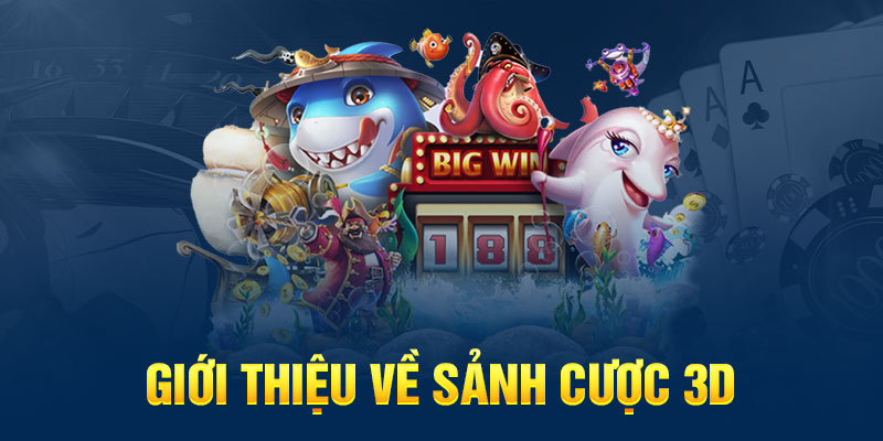 Giới thiệu về sảnh cược 3D